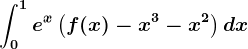 \int0^1e^x\left ( f(x)-x^3-x^2 \right )dx
