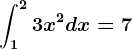 \int1^23x^2dx=7