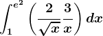 \int1^e^2\left ( \frac2\sqrtx+\frac3x \right )dx