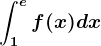 \int1^ef(x)dx