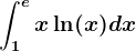 \int1^ex\ln(x)dx