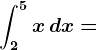 \int2^5x\, dx=