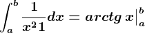 \inta^b\frac1x^2+1dx=arctg\, x \big | a^b