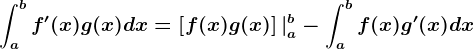 \inta^bf'(x)g(x)dx=\left [ f(x)g(x) \right ]|a^b-\inta^bf(x)g'(x)dx