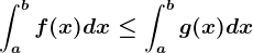 \inta^bf(x)dx\leq \inta^bg(x)dx