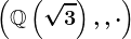 \left(\mathbbQ\left(\sqrt3\right),+,\cdot\right)