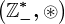 \left(\mathbbZ-^*,\circledast\right )