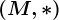 \ left (M, * \ right)