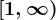 \left[1,\infty\right)