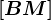 \left[BM\right]