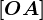\left[OA \right]