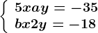 \left\\beginarrayl 5x+ay=-35\\ bx+2y=-18 \endarray\right.