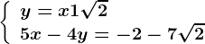 \left\\beginarrayl y=x+1+\sqrt2\\ 5x-4y=-2-7\sqrt2 \endarray\right.