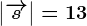 \left|\overrightarrows\right|=13