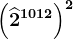 \left (\widehat2^1012 \right )^2