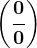 \left ( \frac00 \right )