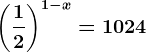\left ( \frac12 \right )^1-x=1024