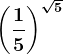 \left ( \frac15 \right )^\sqrt5