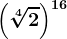 \left ( \sqrt[4]2 \right )^16
