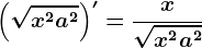 \left ( \sqrtx^2+ a^2 \right )'=\fracx\sqrtx^2+ a^2