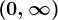 \left ( 0,\infty \right )