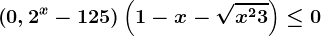 \left ( 0,2^x-125 \right )\left ( 1-x-\sqrtx^2+3 \right )\leq 0