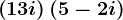 \left ( 1+3i \right )+\left ( 5-2i \right )