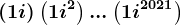 \left ( 1+i \right )\left ( 1+i^2 \right )...\left ( 1+i^2021 \right )