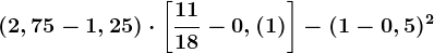 \left ( 2,75-1,25 \right )\cdot \left [ \frac1118-0,(1) \right ]-(1-0,5)^2