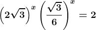 \left ( 2\sqrt3 \right )^x+\left ( \frac\sqrt36 \right )^x=2