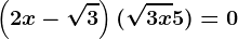 \left ( 2x-\sqrt3 \right )(\sqrt3x+5)=0
