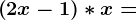 \left ( 2x-1 \right )*x=