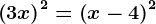 \left ( 3x \right )^2=\left ( x-4 \right )^2