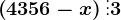 \left ( 4356-x \right )\vdots 3