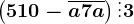 \left ( 510-\overlinea7a \right )\vdots 3