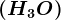\left ( H3O^+ \right )