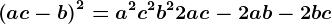 \left ( a+c-b \right )^2=a^2+c^2+b^2+2ac-2ab-2bc