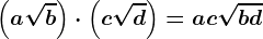 \left ( a\sqrtb \right )\cdot \left ( c\sqrtd \right )=ac\sqrtbd