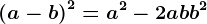 \left ( a-b \right )^2=a^2-2ab+b^2
