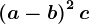 \left ( a-b \right )^2+c