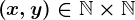 \left ( x,y \right )\in\mathbbN\times \mathbbN