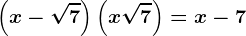 \left ( x-\sqrt7 \right )\left ( x+\sqrt7 \right )= x -7