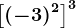 \left [ (-3)^2 \right ]^3