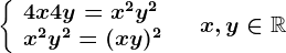 \left \ \beginarrayl 4x+4y=x^2y^2\\ x^2y^2=(x+y)^2 \endarray \right.\quad x,y\in \mathbbR
