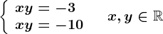 \left \ \beginarrayl x+y=-3\\ xy=-10 \endarray \right.\quad x,y\in \mathbbR