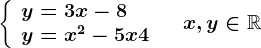 \left \ \beginarrayl y=3x-8\\ y=x^2-5x+4 \endarray \right.\quad x,y\in \mathbbR