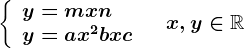 \left \ \beginarrayl y=mx+n\\ y=ax^2+bx+c \endarray \right.\quad x,y\in \mathbbR