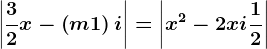 \left | \frac32 x-\left ( m+1 \right )i\right |=\left | x^2 -2xi+\frac12\right |