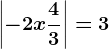\left | -2x+\frac43 \right |=3
