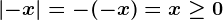 \left | -x \right |=-(-x)=x\geq 0